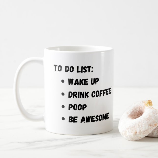 To Do List: Wake Up Drink Coffee Poop Be Awesome  Coffee Mug (With Donut)