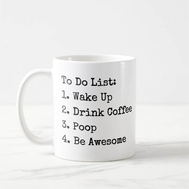To Do List: Wake Up Drink Coffee Poop Be Awesome M Mug (Left)