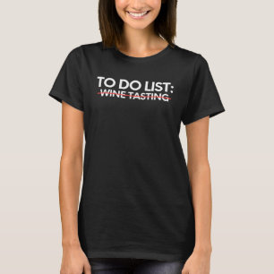 To Do List Wine Tasting Learn Hobby Women Men  1 T-Shirt