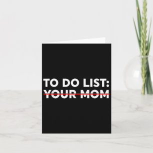 To Do List Your Mum - Funny Trash Talk Card