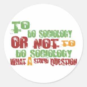 To Do Sociology Classic Round Sticker