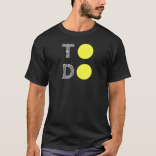 To Do Tennis Balls For Player Coach Fan T-Shirt