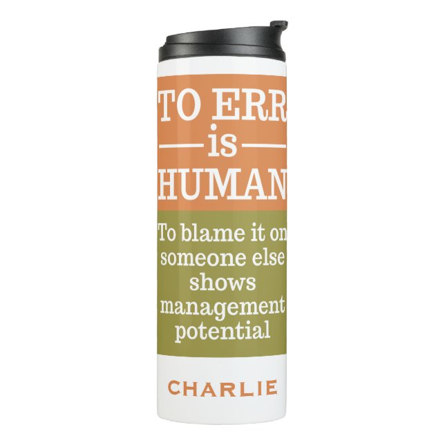 "To Err is Human" custom name tumbler (Rotated Left)