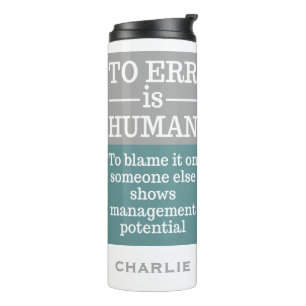 "To Err is Human" custom name tumbler
