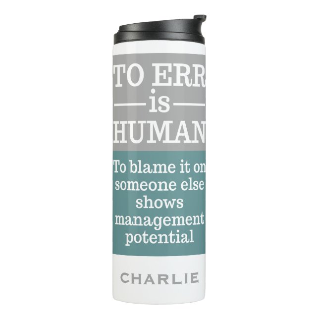 "To Err is Human" custom name tumbler (Rotated Left)