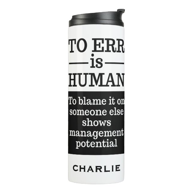 "To Err is Human" custom name tumbler (Rotated Left)