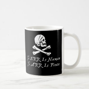To Err Is Human To Arr Is Pirate Coffee Mug