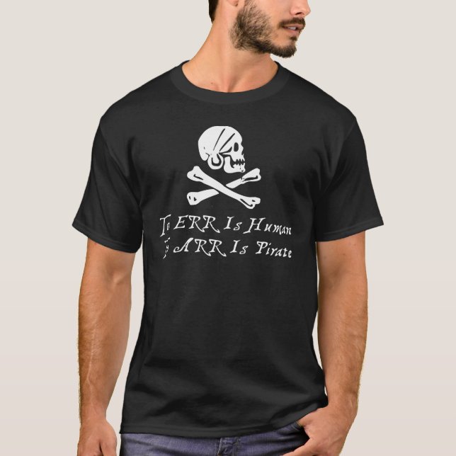 To Err Is Human To Arr Is Pirate T-Shirt (Front)