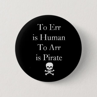 To Err is HumanTo Arr is Pirate 6 Cm Round Badge
