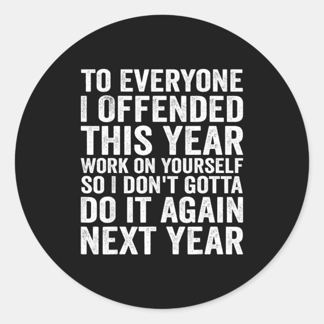 To Everyone I Offended This Year Funny Sarcastic H Classic Round Sticker (Front)