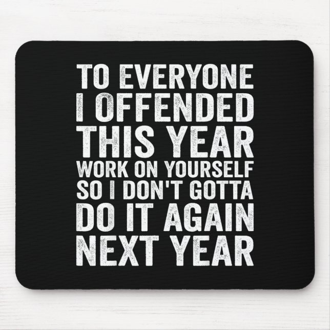 To Everyone I Offended This Year Funny Sarcastic H Mouse Pad (Front)