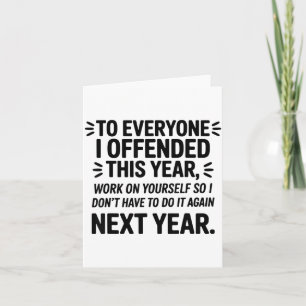 To Everyone I Offended This Year Work On Yourself  Card