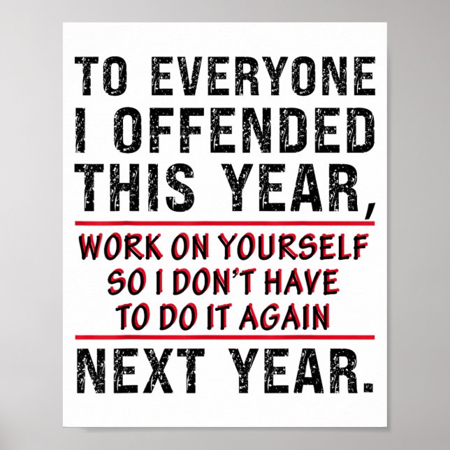 To Everyone I Offended This Year Work On Yourself  Poster (Front)