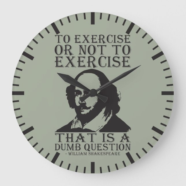 To Exercise Or Not To Exercise? - Shakespeare Large Clock (Front)