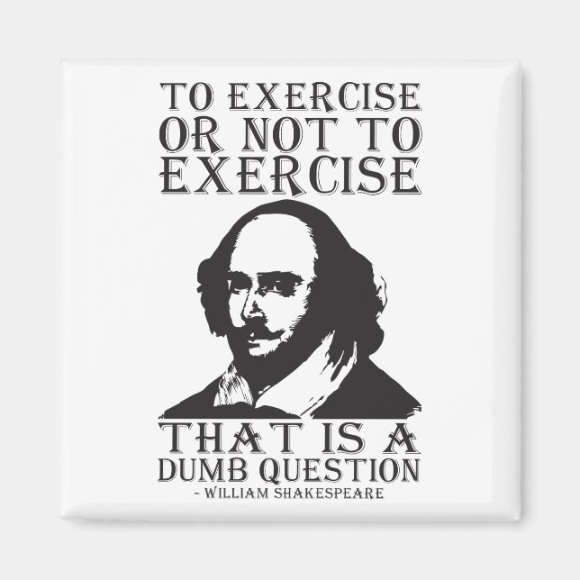 To Exercise Or Not To Exercise? - Shakespeare Magnet (Front)