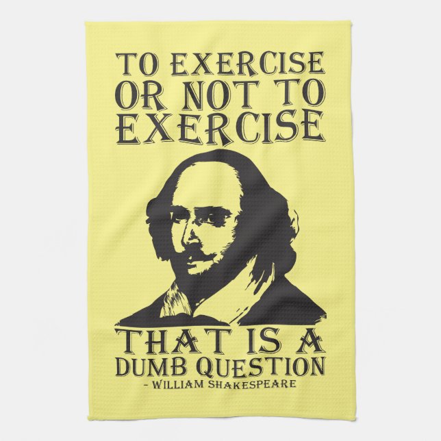 To Exercise Or Not To Exercise? - Shakespeare Tea Towel (Vertical)