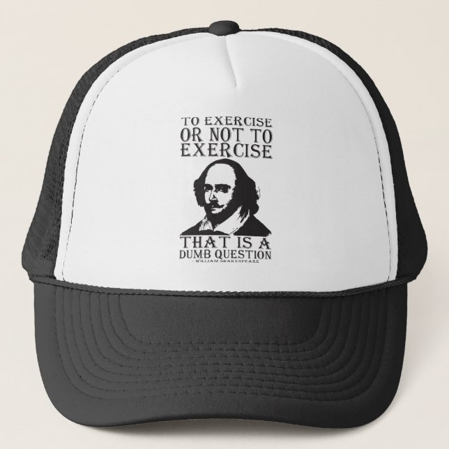 To Exercise Or Not To Exercise? - Shakespeare Trucker Hat (Front)