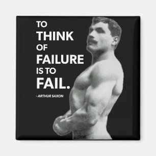 To Fail (Arthur Saxon) - Old School Bodybuilding Magnet