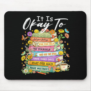 To feel feelings mental health awareness womenTo f Mouse Pad