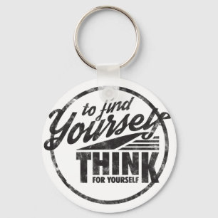 To Find Yourself, Think For Yourself Key Ring