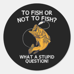 To Fish Or Not To Fish Classic Round Sticker
