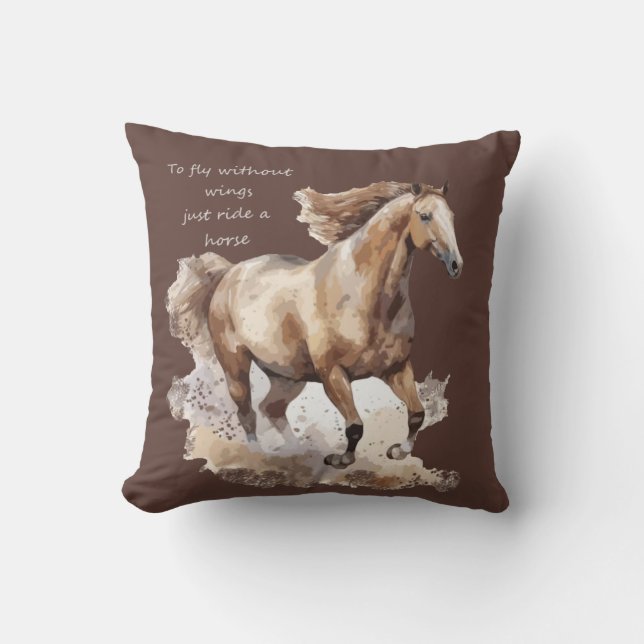 To Fly Without Wings just Ride a Horse  Cushion (Front)