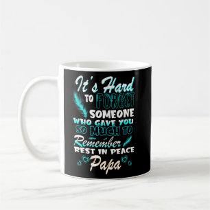 To Forget Someone Who Gave You So Much To Remember Coffee Mug