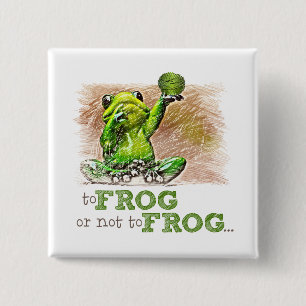 To Frog or Not to Frog ... 15 Cm Square Badge
