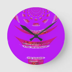 To Funny I Miss You I am Bored Round Clock