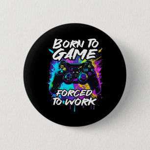 To Game Forced To Work - Colourful Graffiti Gaming 6 Cm Round Badge