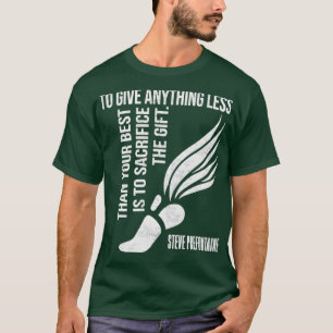 To Give Anything Less Than Best Prefontaine 5 T-Shirt