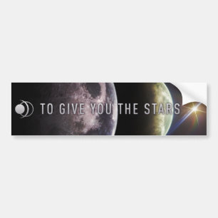 To Give You The Stars Bumper Sticker