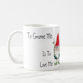 To Gnome Me is To Love Me Cartoon Mug