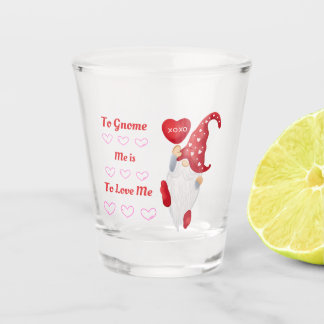 To Gnome Me is To Love Me on a  Shot Glass