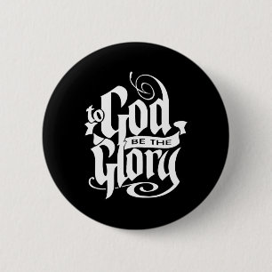 To God Be The Glory Jesus Christian Christmas  6 Cm Round Badge