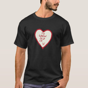 To Grow Old In Heart Vision tee