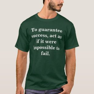 To guarantee success.... T-Shirt