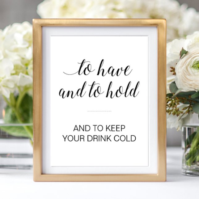 To Have And To Hold Drink Cold Drink Holder Sign (Creator Uploaded)