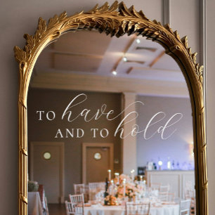 To Have and To Hold Elegant Script Wedding