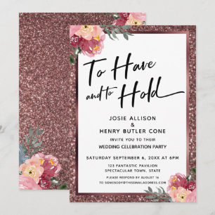 To Have and To Hold Rose Gold Glitter and Flowers Invitation