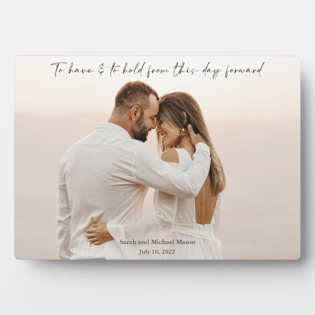 To Have and To Hold Wedding or Engagement Photo Plaque (Front)