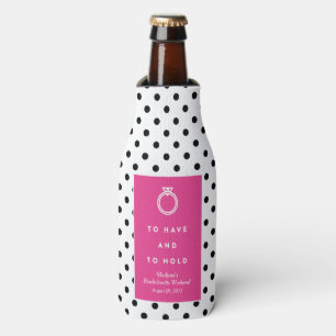 To Have & To Hold Bachelorette Bottle Cooler