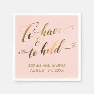 To Have & To Hold Gold Hearts Script over Blush Napkin