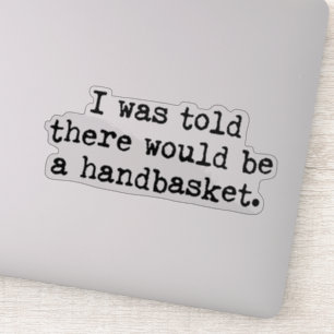To Hell in a Handbasket Meme