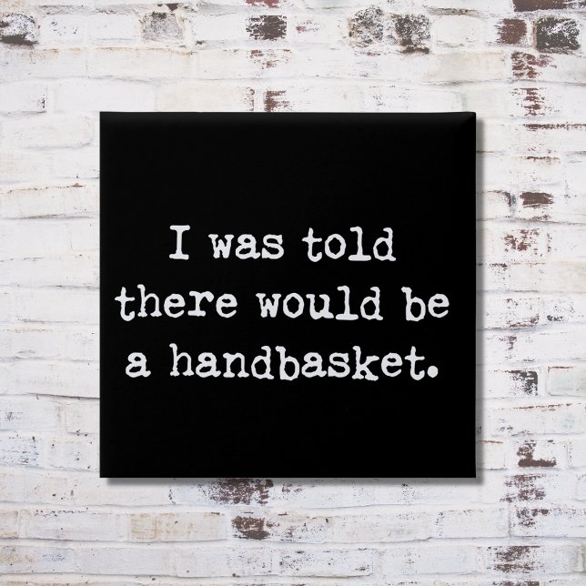 To Hell in a Handbasket Meme 15 Cm Square Badge (Creator Uploaded)