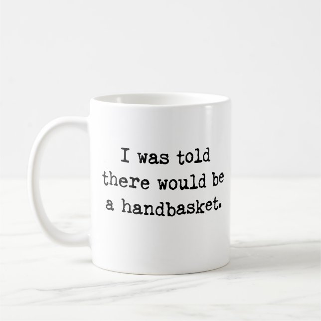To Hell in a Handbasket Meme Coffee Mug (Left)