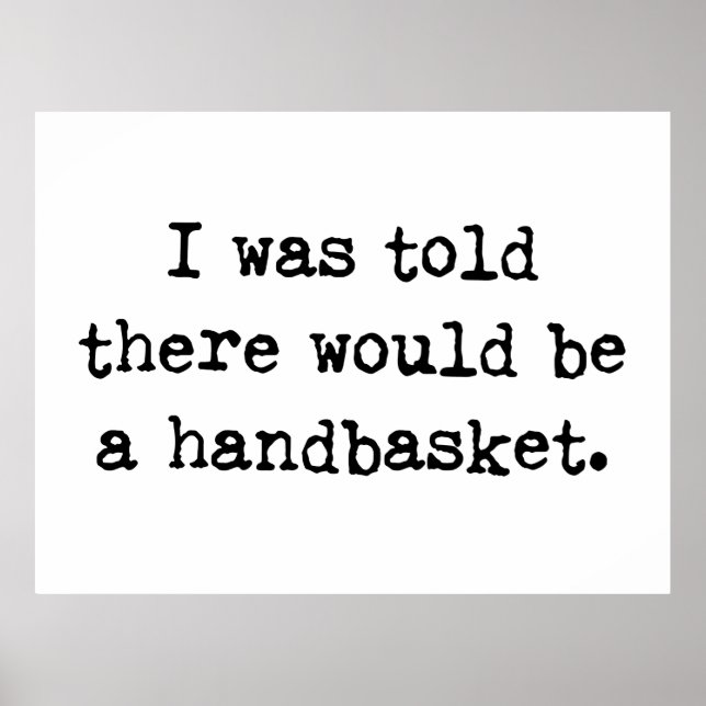 To Hell in a Handbasket Meme Poster (Front)