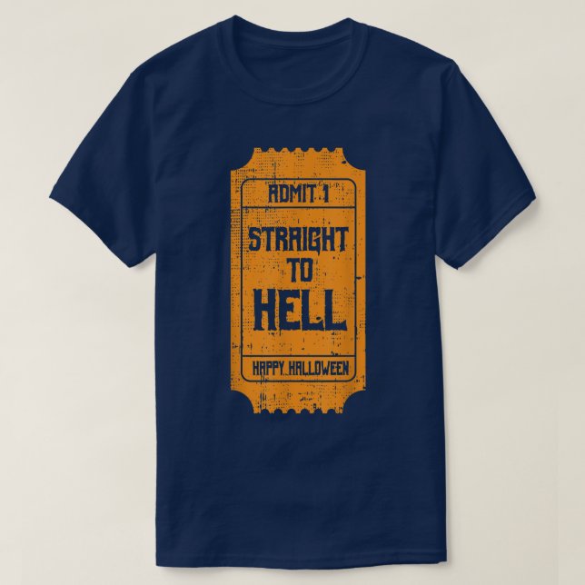 TO HELL Movie Ticket Costume Easy Halloween Gifts  T-Shirt (Design Front)