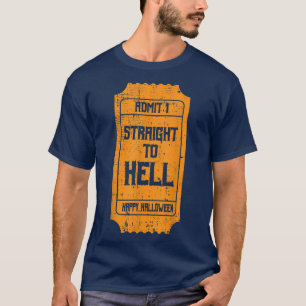 TO HELL Movie Ticket Costume Easy Halloween Gifts T-Shirt