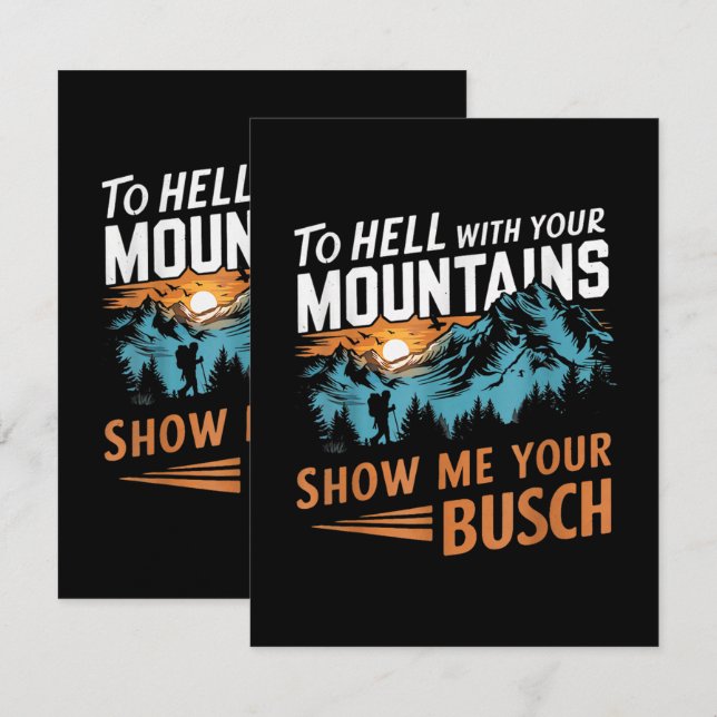 to Hell with Your Mountains Show me Your Busch Card (Front/Back)